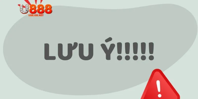 Lưu ý chung về quá trình rút tiền U888